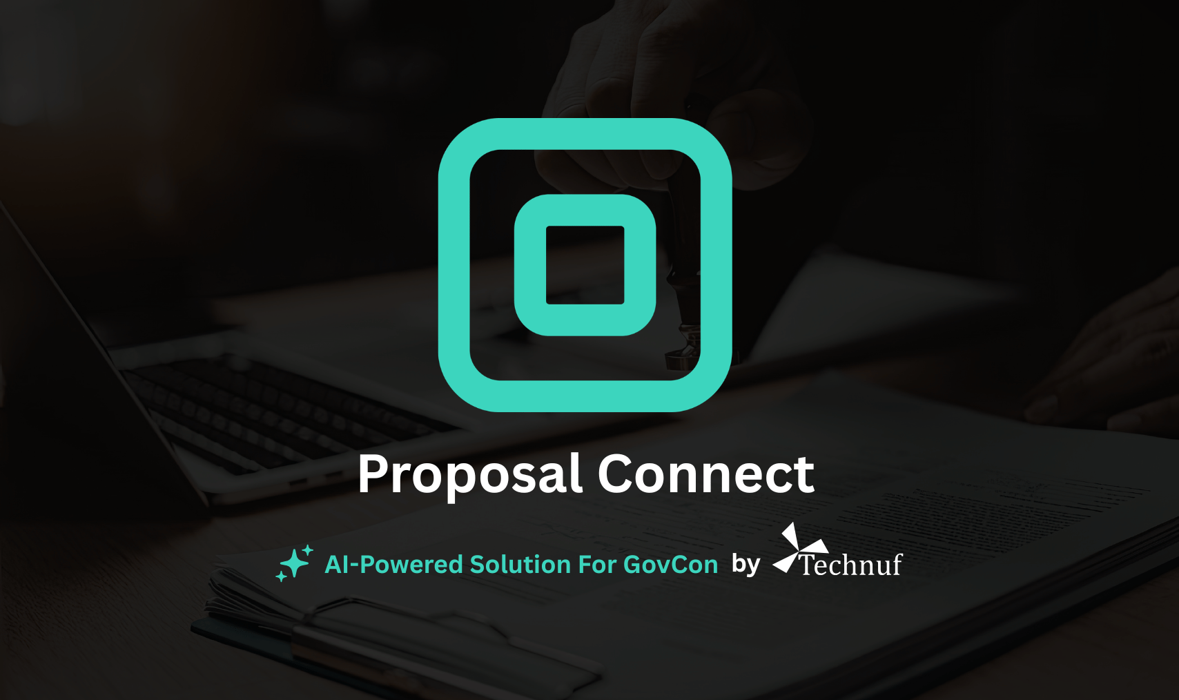 Technuf is presenting Proposal Connect, an AI-Powered Proposal Management Platform for Government Contractors